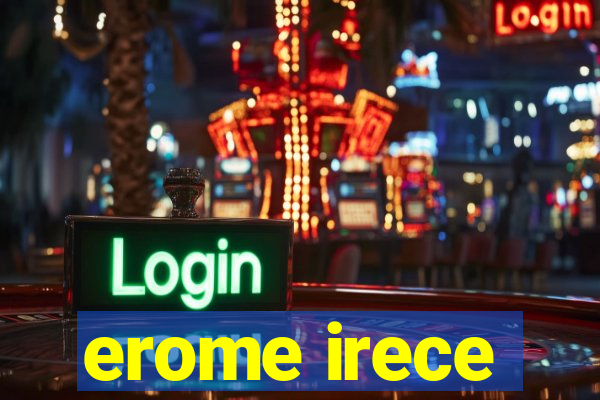 erome irece